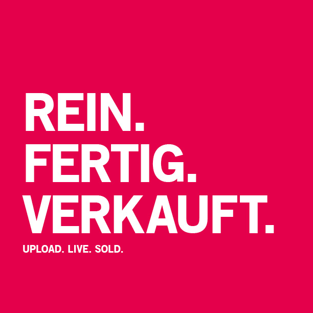 Slogan: Rein. Fertig. Verkauft.